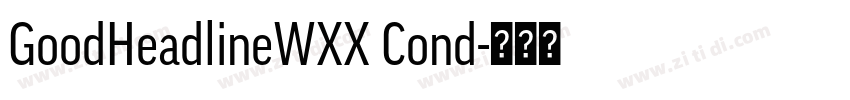 GoodHeadlineWXX Cond字体转换 GoodHeadlineWXX Cond字体转换